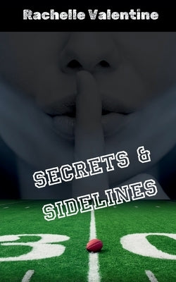 Secrets and Sidelines by Valentine, Rachelle