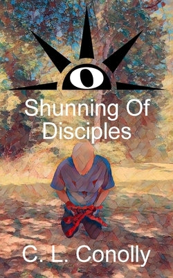 Shunning of Disciples by Conolly, C. L.