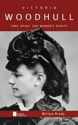 Victoria Woodhull: Free Spirit for Women's Rights by Brody, Miriam