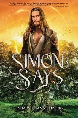 Simon Says: A Magical Heart-Warming Tale of Mystical Powers, Kindness and Love, Self-Sacrifice and Second Chances. by Williams Stirling, Linda