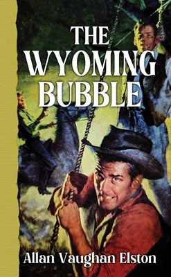 The Wyoming Bubble by Elston, Allan Vaughan