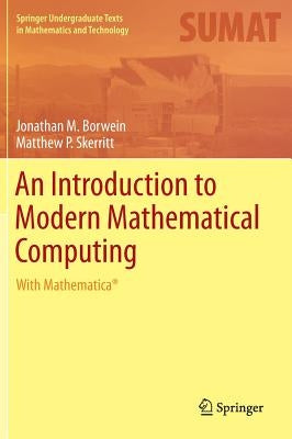 An Introduction to Modern Mathematical Computing: With Mathematica(r) by Borwein, Jonathan M.