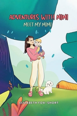 Adventures with Mimi: Meet My Mimi by Fox-Short, Elizabeth