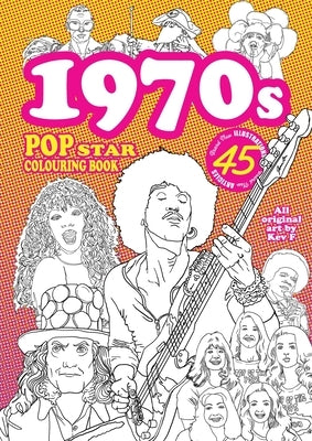 1970s Pop Star Colouring Book: 45 all new images and articles - colouring fun for kids of all ages by Sutherland, Kev F.