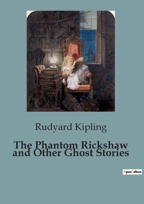 The Phantom Rickshaw and Other Ghost Stories by Kipling, Rudyard