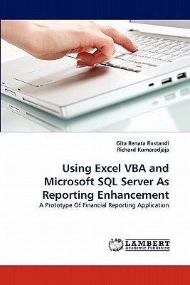 Using Excel VBA and Microsoft SQL Server As Reporting Enhancement by Rustandi, Gita Renata