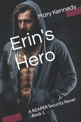 Erin's Hero: A REAPER Security Novel - Book 1 by Kennedy, Mary
