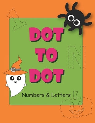 Dot to Dot Numbers and Letters: Connect the dots for kids ages 3-5. Numbers, Numerical Order, Counting, and Mazes for kids by Journals, Kaj