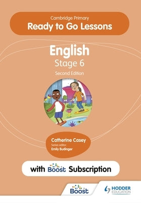 Cambridge Primary Ready to Go Lessons for English 6 Second Edition with Boost Subscription by Casey, Catherine