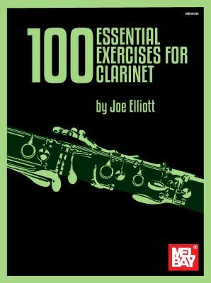 100 Essential Exercises for Clarinet by Elliott, Joseph E.