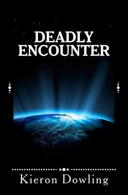 Deadly Encounter by Dowling, Kieron