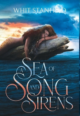 A Sea of Song and Sirens: The Naiads of Juile Book One by Stanfield, Whit