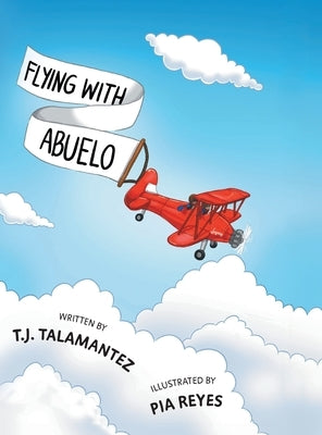 Flying with Abuelo by Talamantez, T. J.