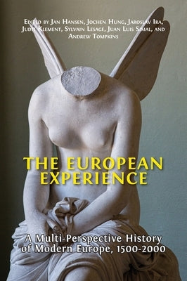 The European Experience: A Multi-Perspective History of Modern Europe, 1500-2000 by Hansen, Jan