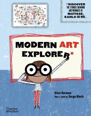 Modern Art Explorer: Discover the Stories Behind Famous Artworks by Harman, Alice