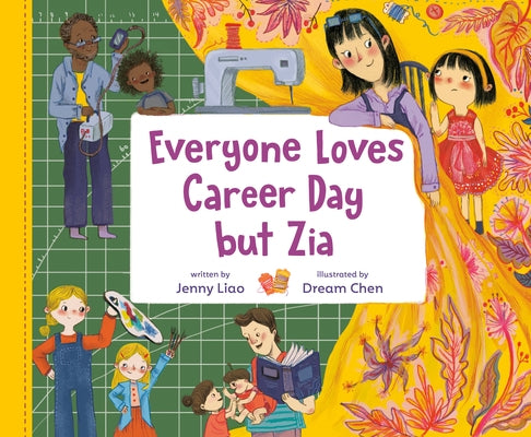 Everyone Loves Career Day But Zia: A Zia Story by Liao, Jenny