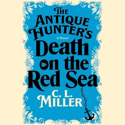 The Antique Hunter's Death on the Red Sea by Miller, C. L.