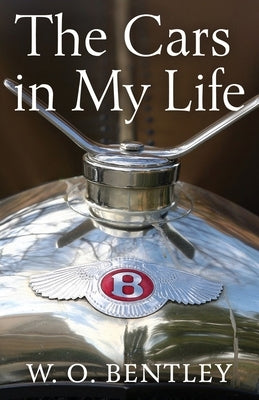 My Life with Cars by Bentley, Walter Owen