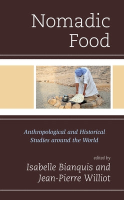 Nomadic Food: Anthropological and Historical Studies around the World by Williot, Jean Pierre