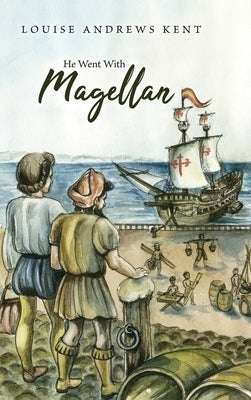 He Went With Magellan by Kent, Louise Andrews