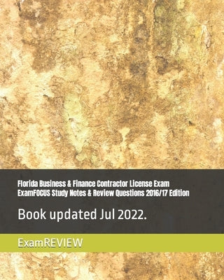 Florida Business & Finance Contractor License Exam ExamFOCUS Study Notes & Review Questions 2016/17 Edition by Examreview