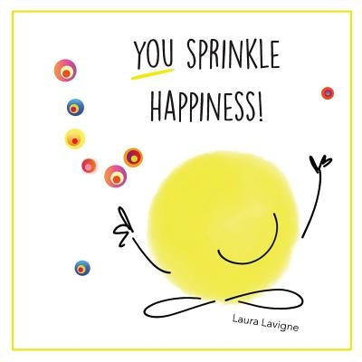 You Sprinkle Happiness! by LaVigne, Laura