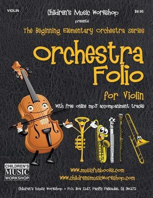 Orchestra Folio for Violin: A Collection of Elementary Orchestra Arrangements with Free Online MP3 Accompaniment Tracks by Newman, Larry E.