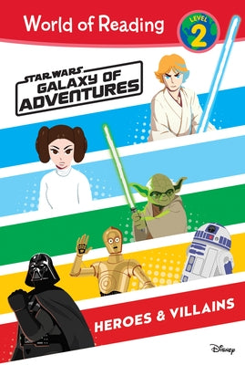 Star Wars: Galaxy of Adventures: Heroes & Villains by Patrick, Ella