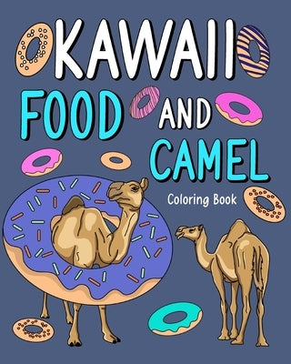 Kawaii Food and Camel Coloring Book: Adult Activity Relaxation, Painting Menu Cute, and Animal Pictures Pages by Paperland