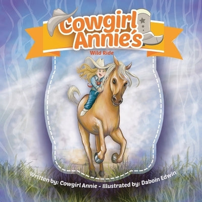 Cowgirl Annie's Wild Ride by Annie, Cowgirl