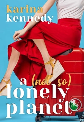 A Not So Lonely Planet: Italy by Kennedy, Karina