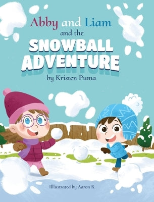 Abby and Liam and the Snowball Adventure by Puma, Kristen