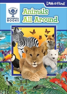 Britannica Books Animals All Around: Look and Find by Pi Kids