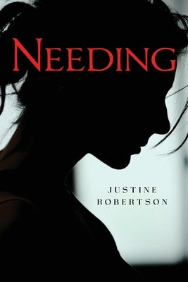 Needing by Robertson, Justine