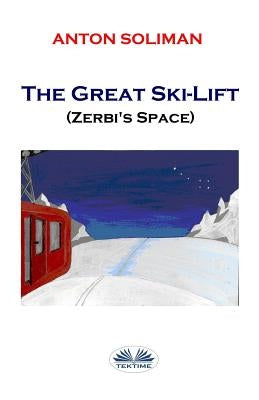 The Great Ski-Lift: Zerbi's space by Pratt, Carlo