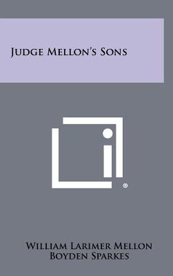 Judge Mellon's Sons by Mellon, William Larimer