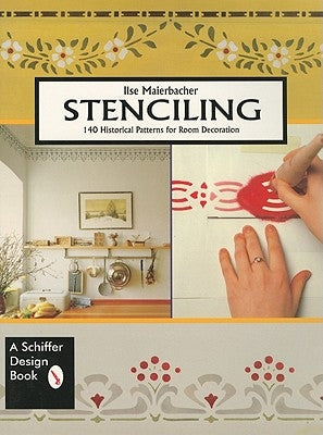 Stenciling: 140 Historical Patterns for Room Decoration by Maierbacher, Ilse