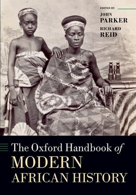 The Oxford Handbook of Modern African History by Parker, John