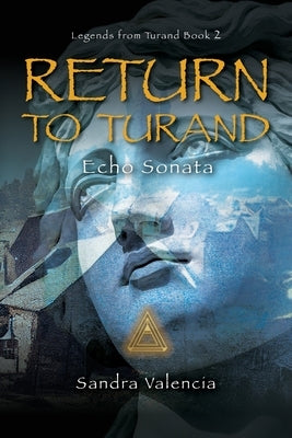 Return to Turand: Echo Sonata by Valencia, Sandra