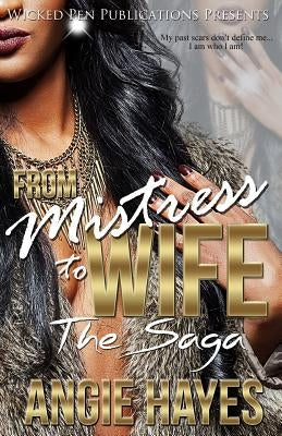 From Mistress to Wife: The Saga by Hayes, Angie