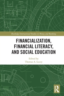 Financialization, Financial Literacy, and Social Education by Lucey, Thomas A.