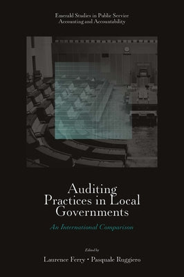 Auditing Practices in Local Governments: An International Comparison by Ferry, Laurence