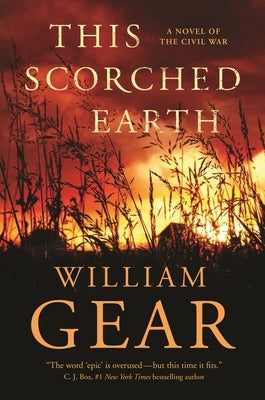 This Scorched Earth: A Novel of the Civil War and the American West by Gear, William