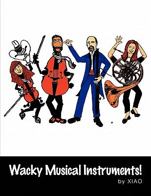 Wacky Musical Instruments! by Xiao