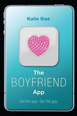 The Boyfriend App by Sise, Katie