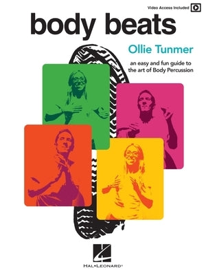 Body Beats: An Easy and Fun Guide to the Art of Body Percussion with Video Access Included by Tunmer, Ollie