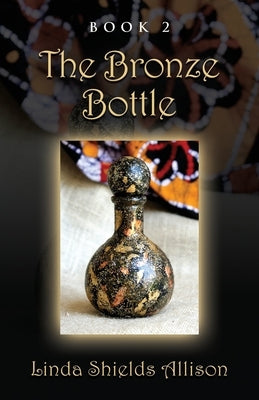 The Bronze Bottle by Allison, Linda Shields