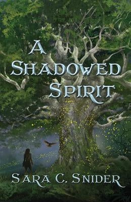 A Shadowed Spirit by Snider, Sara C.