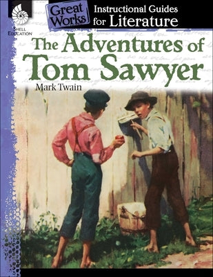 The Adventures of Tom Sawyer: An Instructional Guide for Literature: An Instructional Guide for Literature by Barchers, Suzanne I.