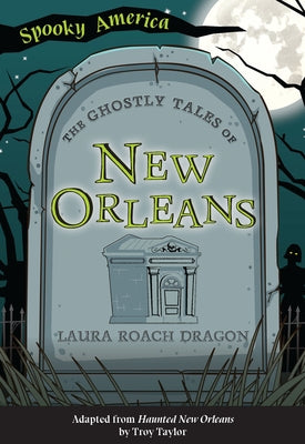 The Ghostly Tales of New Orleans by Dragon, Laura Roach